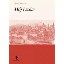 Wittlin Józef Mój Lwów - mamy na stanie, wyślemy natychmiast - Biografie i autobiografie - miniaturka - grafika 1