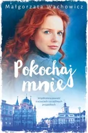 Proza - Małgorzata Wachowicz Pokochaj Mnie - miniaturka - grafika 1