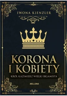 Korona i kobiety król kazimierz wielki bigamista - Historia Polski Korona i kobiety król kazimierz wielki bigamista - Historia Polski - miniaturka - grafika 2