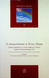 O ekumenizmie w Roku Wiary - Religia i religioznawstwo - miniaturka - grafika 1