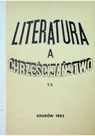 Religia i religioznawstwo - Literatura a Chrześcijaństwo Tom III - miniaturka - grafika 1