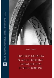Tradycja gotycka w architekturze sakralnej ziem Nowa - Książki o architekturze - miniaturka - grafika 2