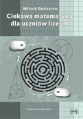 Matematyka - Ciekawa matematyka w liceum Wydanie II rozszerzone Witold Bednarek - miniaturka - grafika 1