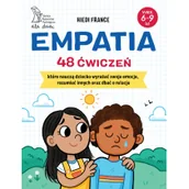 Książki edukacyjne - Empatia. 48 ćwiczeń, które nauczą dziecko wyrażać swoje emocje, rozumieć innych oraz dbać o relacje - miniaturka - grafika 1