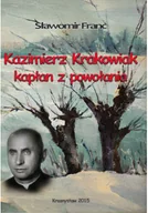 Biografie i autobiografie - Kazimierz Krakowiak kapłan z powołania - miniaturka - grafika 1