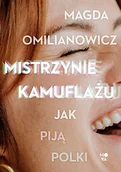 Felietony i reportaże - Mistrzynie kamuflażu Magda Omilianowicz - miniaturka - grafika 1