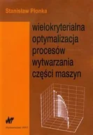 Technika - Wielokryterialna optymalizacja procesów wytwarzania części maszyn - miniaturka - grafika 1