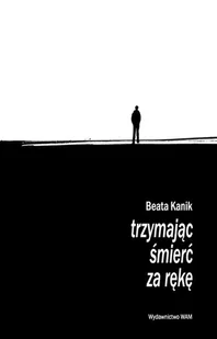 Trzymając śmierć za rękę - Pamiętniki, dzienniki, listy - miniaturka - grafika 1