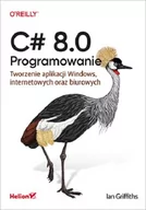 Książki o programowaniu - C# 8.0. Programowanie | ZAKŁADKA DO KSIĄŻEK GRATIS DO KAŻDEGO ZAMÓWIENIA - miniaturka - grafika 1