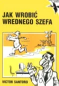 Aforyzmy i sentencje - Jak wrobić wrednego szefa - miniaturka - grafika 1