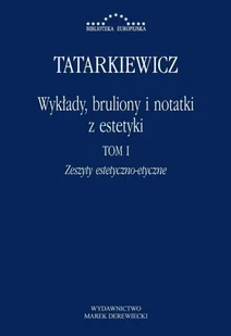 Marek Derewiecki Wykłady, bruliony i notatki z estetyki T.1 - Władysław Tatarkiewicz - Filozofia i socjologia - miniaturka - grafika 2
