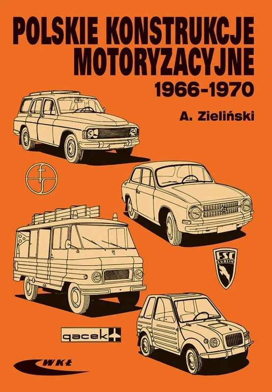 Wydawnictwa Komunikacji i Łączności WKŁ Polskie konstrukcje motoryzacyjne 1966-1970 - Andrzej Zieliński