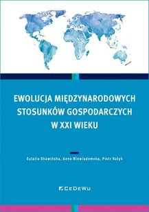 Ewolucja międzynarodowych stosunków gospodarczych - Eulalia Skawińska, Anna Niewiadomska, Piotr Kułyk - Podręczniki dla szkół wyższych - miniaturka - grafika 1