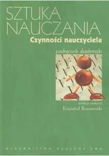 Sztuka nauczania Czynności nauczyciela - Wydawnictwo Naukowe PWN - Pedagogika i dydaktyka - miniaturka - grafika 2