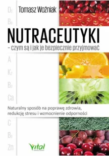 nutraceutyki - czym są i jak je bezpiecznie przyjmować. naturalny sposób na poprawę zdrowia, redukcję stresu i wzmocnienie odporności - Zdrowie - poradniki - miniaturka - grafika 1