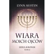 Religia i religioznawstwo - Austin Lynn Wiara Moich Ojców - Seria Kronik Tom 4 - miniaturka - grafika 1