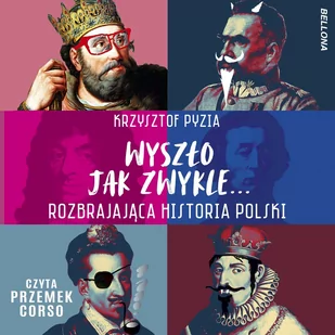 Wyszło jak zwykle... Rozbrajająca historia Polski - Audiobooki - historia - miniaturka - grafika 1