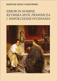Error in nomine. Rzymska myśl prawnicza i współczesne wyzwania - E-booki - prawo - miniaturka - grafika 1