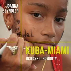 Kuba-Miami. Ucieczki i powroty - Audiobooki - literatura faktu - miniaturka - grafika 1