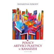 DiG Polscy artyści plastycy w Kanadzie 1939-1989 - Książki o kulturze i sztuce - miniaturka - grafika 1