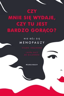 Izquierdo Charo, de Galarreta Laura Ruiz Czy mnie się wydaje, czy tu jest bardzo gorąco$2193 Nie bój się menopauzy - Powieści - miniaturka - grafika 2