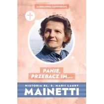 Wydawnictwo św. Stanisława BM Panie, przebacz im Aleksandra Zapotoczny - Religia i religioznawstwo - miniaturka - grafika 1