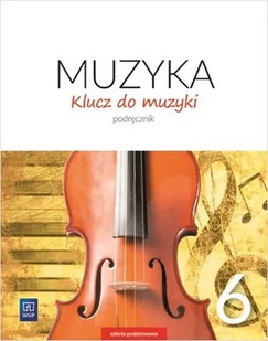 Smoczyńska Urszula, Jakóbczak-Drążek Katarzyna, A Muzyka SP 6 Klucz do muzyki Podr. 2019 WSiP - Podręczniki dla szkół podstawowych - miniaturka - grafika 2