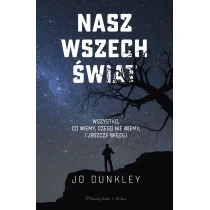 Nasz Wszechświat Wszystko,co Wiemy,czego Nie Wiemy I Jeszcze Więcej Jo Dunkley - Nauka - miniaturka - grafika 1