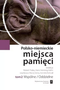 Wydawnictwo Naukowe Scholar Polsko-niemieckie miejsca pamięci Tom 2 - SCHOLAR - Historia Polski - miniaturka - grafika 1