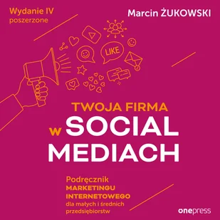 Twoja firma w social mediach. Podręcznik marketingu internetowego dla małych i średnich przedsiębior (plik audio) - Audiobooki - biznes i ekonomia - miniaturka - grafika 1