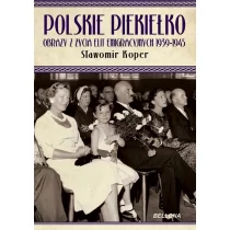 Bellona Polskie piekiełko obrazy z życia elit emigracyjnych 1939-1945 - Sławomir Koper - Historia świata - miniaturka - grafika 1
