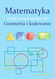 Matematyka. Geometria i kodowanie. Zeszyt ćwiczeń dla klas 1-3 - E-booki - lektury - miniaturka - grafika 1