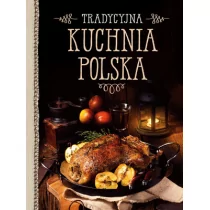 Tradycyjna kuchnia polska PRACA ZBIOROWA - Książki kucharskie - miniaturka - grafika 1