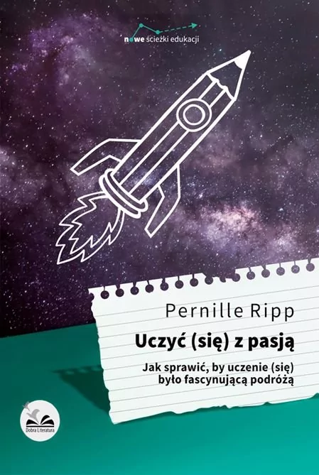 Uczyć (się) z pasją. Jak sprawić, by uczenie się było fascynującą podróżą$286 - PERNILLE RIPP