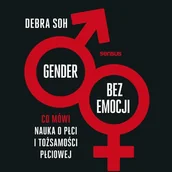 Audiobooki - poradniki - Gender bez emocji. Co mówi nauka o płci i tożsamości płciowej - miniaturka - grafika 1
