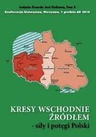 Powieści i opowiadania - Kresy wschodnie źródłem siły i potęgi Polski - miniaturka - grafika 1