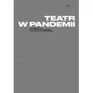 Felietony i reportaże - Instytut Teatralny Teatr w pandemii - praca zbiorowa - miniaturka - grafika 1