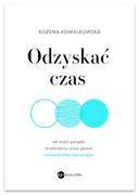 Psychologia - Odzyskać czas. Jak zrobić porządki w kalendarzu, pracy, głowie i wreszcie mieć czas na życie - miniaturka - grafika 1