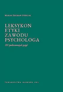 Towarzystwo Naukowe KUL Leksykon etyki zawodu psychologa. 101 podstawowych pojęć STEPULAK MARIAN ZDZISŁAW - Literatura popularno naukowa dla młodzieży - miniaturka - grafika 1