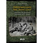 Oddział partyzancki NSZ "Sosna"/"Las1" Historia prawdziwa oddziału kpt "Toma" Rudnicki Robert