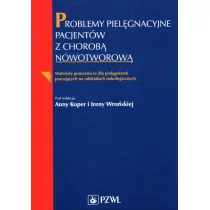 Wydawnictwo Lekarskie PZWL Problemy pielęgnacyjne pacjentów z chorobą nowotworową - Koper Anna, IRENA WROŃSKA