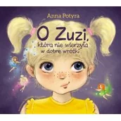 Baśnie, bajki, legendy - Skrzat O Zuzi, która nie wierzyła w dobre wróżki - ANNA POTYRA - miniaturka - grafika 1