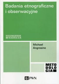 Badania etnograficzne i obserwacyjne - Michael Angrosino - Filozofia i socjologia - miniaturka - grafika 2
