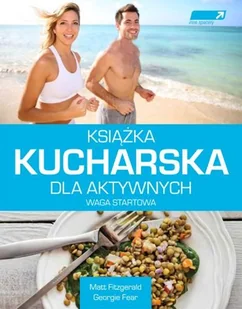 Książka kucharska dla aktywnych. Waga startowa - Książki kucharskie - miniaturka - grafika 1