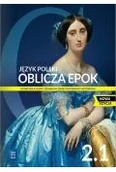 Podręczniki dla liceum - Oblicza epok 2.1. Podręcznik do języka polskiego do liceum i technikum. Poziom podstawowy i rozszerzony. Nowa edycja - miniaturka - grafika 1