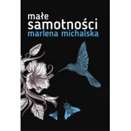 Historia Polski - Małe samotności - Michalska Marlena - miniaturka - grafika 1