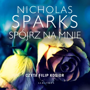 SPÓJRZ NA MNIE - Nicholas Sparks - audiobook - Romanse - miniaturka - grafika 2