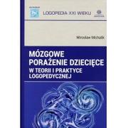 Filologia i językoznawstwo - Mózgowe porażenie dziecięce w teorii i praktyce logopedycznej - Michalik Mirosław - miniaturka - grafika 1