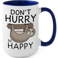 Kubki - Kubek MEGA DUŻY GRANATOWY DON'T HURRY BE HAPPY Śmieszny Zabawny WZORY - miniaturka - grafika 1