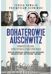 Bohaterowie Auschwitz - Historia świata - miniaturka - grafika 2